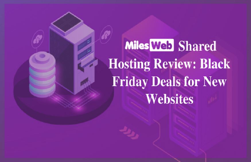 MilesWeb Shared Hosting Review Black Friday Deals for New Websites
